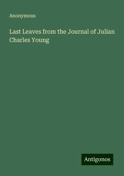 Last Leaves from the Journal of Julian Charles Young