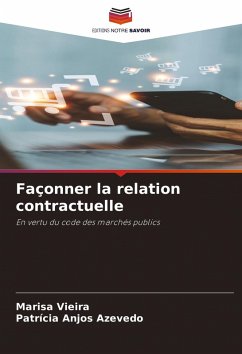Façonner la relation contractuelle - Vieira, Marisa;Anjos Azevedo, Patrícia