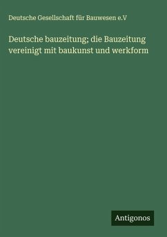 Deutsche bauzeitung; die Bauzeitung vereinigt mit baukunst und werkform Cover Deutsche bauzeitung; die Bauzeitung vereinigt mit baukunst und werkform