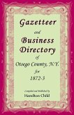 Gazetteer and Business Directory of Otsego Co., N.Y. for 1872-3 Gazetteer and Business Directory of Otsego Co., N.Y. for 1872-3