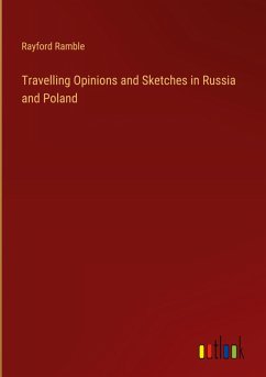 Travelling Opinions and Sketches in Russia and Poland - Ramble, Rayford