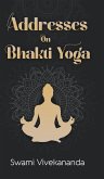 Addresses on Bhakti-Yoga Addresses on Bhakti-Yoga