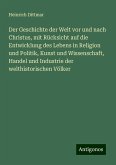 Der Geschichte der Welt vor und nach Christus, mit Rücksicht auf die Entwicklung des Lebens in Religion und Politik, Kunst und Wissenschaft, Handel und Industrie der welthistorischen Völker