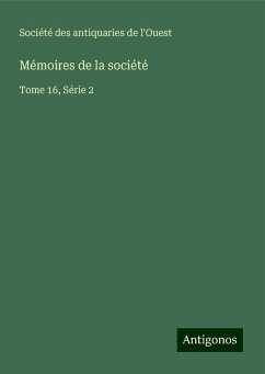 Mémoires de la société - Société des antiquaries de l'Ouest