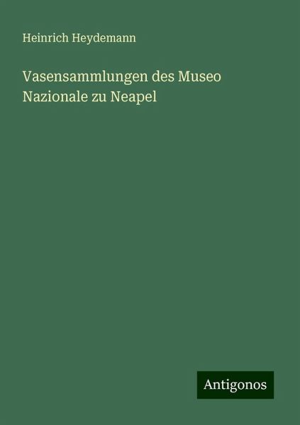 Vasensammlungen des Museo Nazionale zu Neapel Vasensammlungen des Museo Nazionale zu Neapel