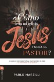 Como seria mi iglesia si Jesus fuera el pastor?/ What would my church be like if Jesus were the pastor? Como seria mi iglesia si Jesus fuera el pastor?/ What would my church be like if Jesus were the pastor?