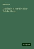 A Retrospect of Forty-Five Years' Christian Ministry A Retrospect of Forty-Five Years' Christian Ministry