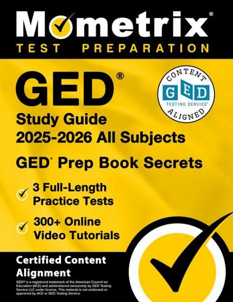 GED Study Guide 2025-2026 All Subjects - 3 Full-Length Practice Tests, 300+ Online Video Tutorials, GED Prep Book Secrets