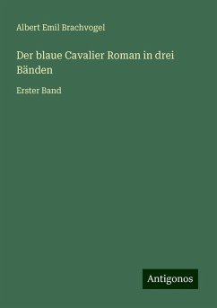 Der blaue Cavalier Roman in drei Bänden - Brachvogel, Albert Emil