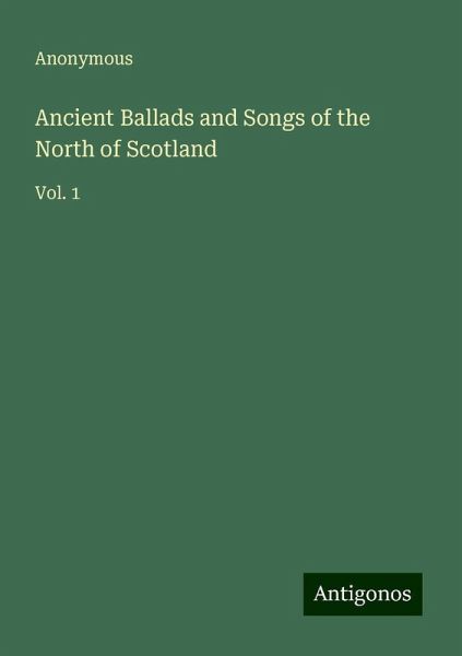 Ancient Ballads and Songs of the North of Scotland