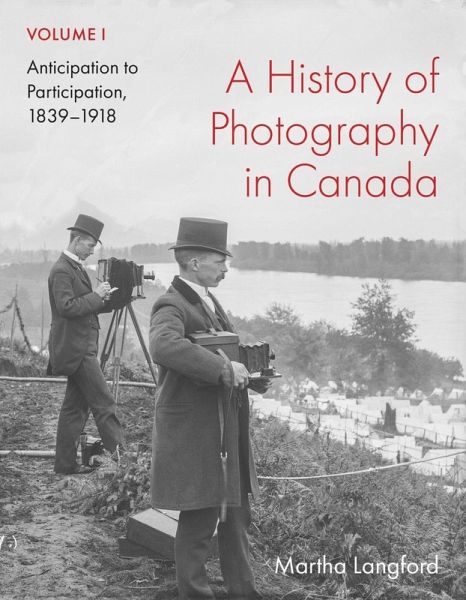 A History of Photography in Canada, Volume 1 A History of Photography in Canada, Volume 1