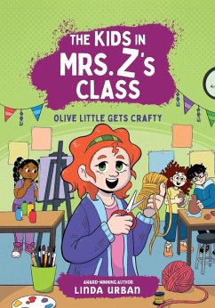 Cover The Kids in Mrs. Z's Class: Olive Little Gets Crafty
