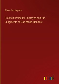Practical Infidelity Portrayed and the Judgments of God Made Manifest