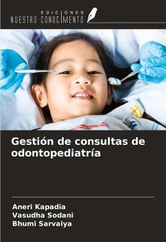 Gestión de consultas de odontopediatría - Kapadia, Aneri; Sodani, Vasudha; Sarvaiya, Bhumi