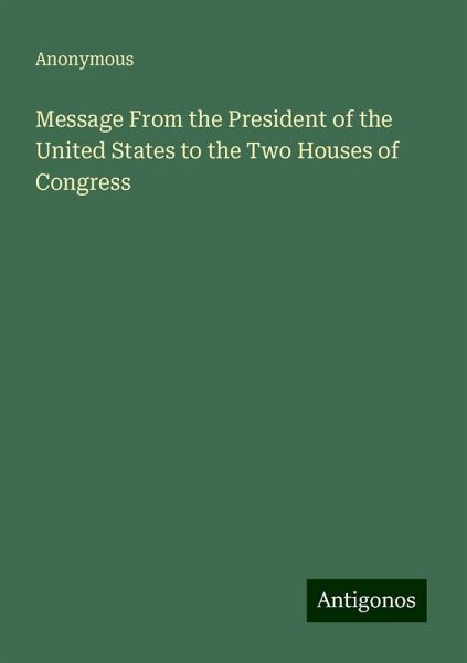 Message From the President of the United States to the Two Houses of Congress Message From the President of the United States to the Two Houses of Congress