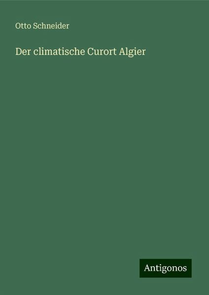 Der climatische Curort Algier Der climatische Curort Algier