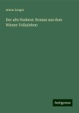Der alte Naderer: Roman aus dem Wiener Volksleben Der alte Naderer: Roman aus dem Wiener Volksleben