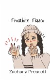 Frostbite Fiasco Frostbite Fiasco