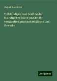 Vollstandiges Real-Lexikon der Buchdrucker-Kunst und der ihr verwandten graphischen Künste und Gewerbe