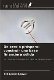 De cero a próspero: construir una base financiera sólida De cero a próspero: construir una base financiera sólida