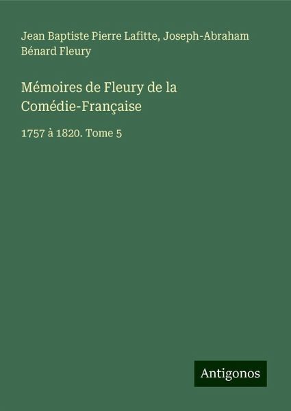 Mémoires de Fleury de la Comédie-Française Mémoires de Fleury de la Comédie-Française