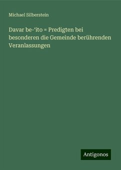 Davar be-¿ito = Predigten bei besonderen die Gemeinde berührenden Veranlassungen - Silberstein, Michael