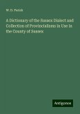 A Dictionary of the Sussex Dialect and Collection of Provincialisms in Use in the County of Sussex