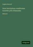 Deux inscriptions cunéiformes trouvées près d'Hamadan Deux inscriptions cunéiformes trouvées près d'Hamadan