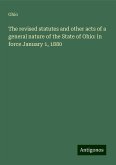 The revised statutes and other acts of a general nature of the State of Ohio: in force January 1, 1880 The revised statutes and other acts of a general nature of the State of Ohio: in force January 1, 1880