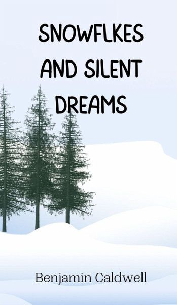 Snowflakes and Silent Dreams Snowflakes and Silent Dreams