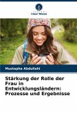 Stärkung der Rolle der Frau in Entwicklungsländern: Prozesse und Ergebnisse Stärkung der Rolle der Frau in Entwicklungsländern: Prozesse und Ergebnisse