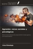 Agresión: raíces sociales y psicológicas