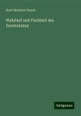 Wahrheit und Flachheit des Darwinismus Wahrheit und Flachheit des Darwinismus