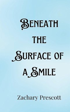 Beneath the Surface of a Smile - Prescott, Zachary