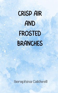 Crisp Air and Frosted Branches - Caldwell, Seraphina