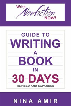 The Write Nonfiction NOW! Guide to Writing a Book in 30 Days (Revised and Expanded) - Amir, Nina; Myers, Linda Joy; Clark, Roy Peter