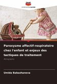 Paroxysme affectif-respiratoire chez l'enfant et enjeux des tactiques de traitement Paroxysme affectif-respiratoire chez l'enfant et enjeux des tactiques de traitement
