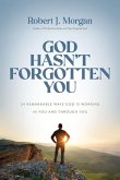 God Hasn't Forgotten You God Hasn't Forgotten You