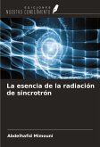 La esencia de la radiación de sincrotrón La esencia de la radiación de sincrotrón