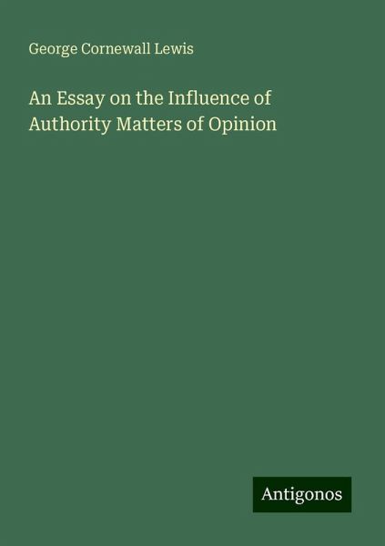 An Essay on the Influence of Authority Matters of Opinion An Essay on the Influence of Authority Matters of Opinion