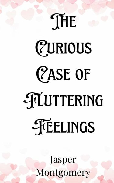 The Curious Case of Fluttering Feelings The Curious Case of Fluttering Feelings