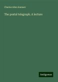 The postal telegraph. A lecture The postal telegraph. A lecture
