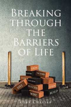 Breaking through the Barriers of Life - Chesser, Lora