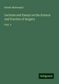Lectures and Essays on the Science and Practice of Surgery Lectures and Essays on the Science and Practice of Surgery