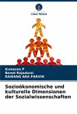 Sozioökonomische und kulturelle Dimensionen der Sozialwissenschaften Sozioökonomische und kulturelle Dimensionen der Sozialwissenschaften