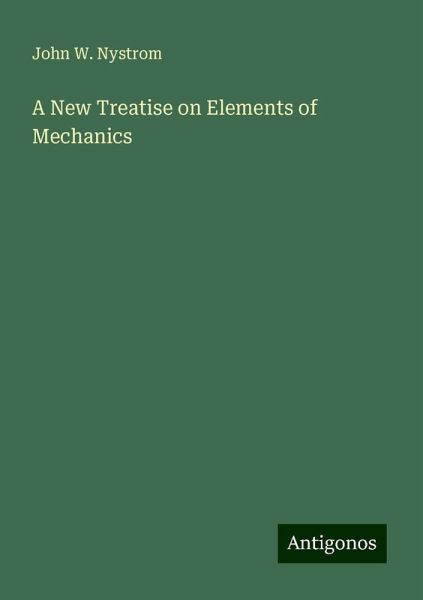 A New Treatise on Elements of Mechanics A New Treatise on Elements of Mechanics