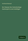 Der Diamant des Geisterkonigs: Zauberspiel in zwei Aufzügen Der Diamant des Geisterkonigs: Zauberspiel in zwei Aufzügen