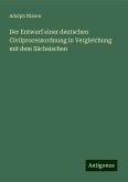 Der Entwurf einer deutschen Civilprocessordnung in Vergleichung mit dem Sächsischen