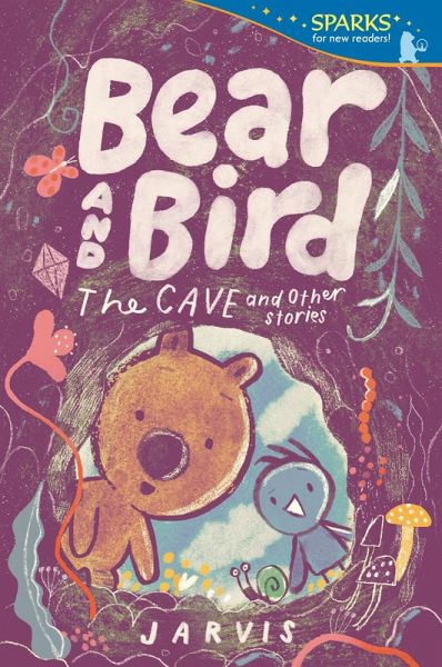 Bear and Bird: The Cave and Other Stories Bear and Bird: The Cave and Other Stories