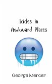 Icicles in Awkward Places Icicles in Awkward Places